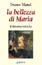 MANZI FRANCO, Bellezza di Maria. Riflessioni bibliche