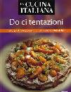 LA CUCINA ITALIANA, Dolci tentazioni.Torte pasticcini creme e altro