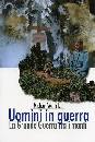 WACHTLER MICHAEL, Uomini in guerra. La grande guerra tra i monti