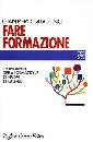 QUAGLINO GIAN P, Fare formazione. I fondamenti della formazione