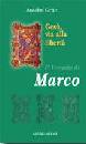 GRUN ANSELM, Ges� via alla libert�. Il Vangelo di Marco