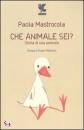 MASTROCOLA PAOLA, Che animale sei? Storia di una pennuta