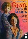 AA.VV., La storia di Ges� figlio di Maria