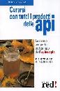 CHERBULIEZ TH., Curarsi con tutti i prodotti delle api