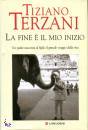 TERZANI TIZIANO, La fine � il mio inizio