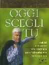 BIGAZZI BEPPE, Oggi scegli tu
