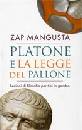MANGUSTA ZAP, Platone e la legge del pallone