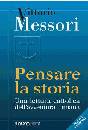 MESSORI VITTORIO, Pensare la storia. Una lettura cattolica ...