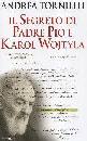 TORNIELLI ANDREA, Il segreto di Padre Pio e Karol Wojtyla