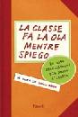 BEER JOHN, La classe fa la ola mentre spiego