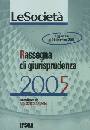 SALAFIA VINCENZO, Rassegna di giurisprudenza 2005 le societ�