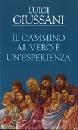 GIUSSANI LUIGI, Il cammino al vero � un