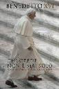 BENEDETTO XVI, Chi crede non � mai solo