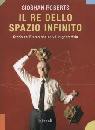 SIOBHAN ROBERT, Il re dello spazio infinito. Donald Coxeter