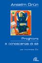GRUN ANSELM, Preghiera e conoscenza di s�