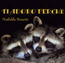 BONETTI MATHILDE, Ti adoro perch�