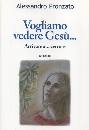 PRONZATO ALESSANDRO, Vogliamo vedere Ges�. Arrivare a cercare