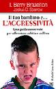 BRAZELTON BERRY, Tuo bambino e l
