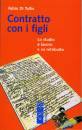 DI TULLIO FABIO, Contratto con i figli. Lo studio � lavoro