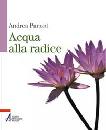 PANONT ANDREA, Acqua alla radice
