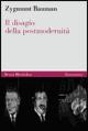 BAUMAN ZYGMUNT, Il disagio della postmodernit�