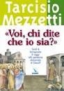 MEZZETTI TARCISIO, Voi chi dite che io sia ?