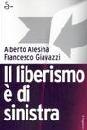 ALESINA GIAVAZZI, Il liberalismo � di sinistra