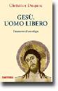 DUQUOC CHRISTIAN, Ges� uomo libero. Lineamenti di Cristologia
