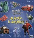 DISNEY PIXAR, Magie Disney. Un mondo di avventure