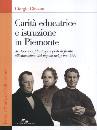 CHIOSSO GIORGIO, Carit� educatrice e istruzione in Piemonte