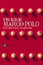 BIANCHI VITO, Marco Polo. Storia del mercante che cap� la Cina