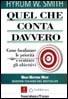 SMITH HYRUM, Quel che conta davvero. Focalizzare le priorit�