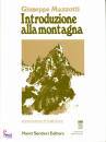 MAZZOTTI GIUSEPPE, Introduzione alla montagna + Alpinismo e non alp.
