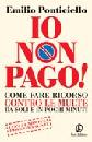 PONTICELLO EMILIO, Io non pago. Come fare ricorso contro le multe