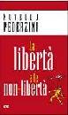 PEDERZINI NOVELLO, La libert� e le non libert�