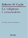 DI CEGLIE ROBERTO, La religione � umanesimo