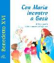 BENEDETTO XVI, Con Maria incontro a Ges�