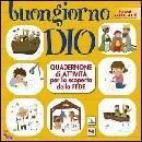 AA.VV., Buongiorno Dio. Quadernone di attivit� 3-5 anni