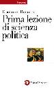 PASQUINO GIANFRANCO, Prima lezione di scienza politica