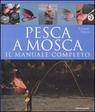 QUAZZO ARMANDO, Pesca a mosca. Il manuale completo