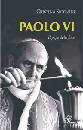 SICCARDI CRISTINA, Paolo VI il papa della luce