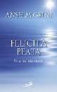 GRUN ANSELM, Felicit� beata. Il discorso della montagna