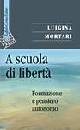 MORTARI LUIGINA, A scuola di libert�