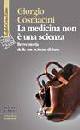 COSMACINI GIORG, La medicina non � una scienza
