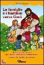 CACCIA SILVANO, Le famiglie e i bambini verso Ges�