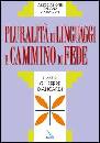 BIANCARDI GIUSEPPE, Pluralit� di linguaggi e cammino di fede