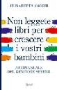 ZOCCHI ELISABETTA, Non leggete libri per crescere i vostri bambini