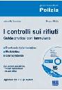 MANZIONE ANTONELLA, I controlli sui rifiuti.Guida pratica e formulario