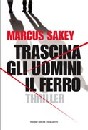 SAKEY MARCUS, Trascina gli uomini il ferro