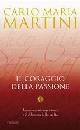MARTINI CARLO, Il coraggio della passione